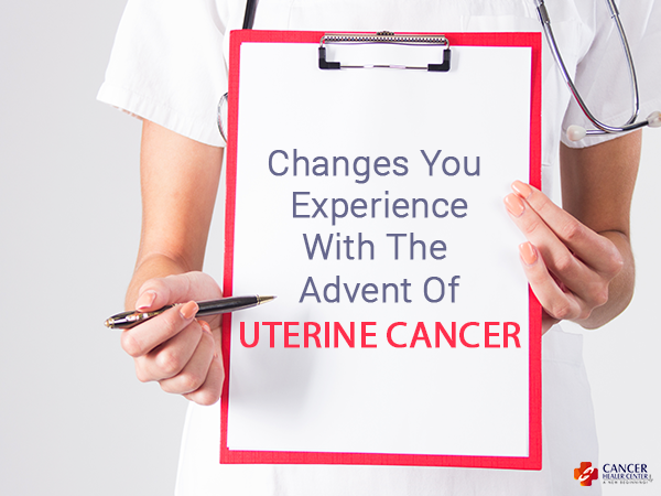 Changes you experience with the advent of uterine cancer 